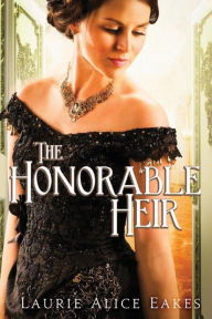 Title: The Honorable Heir, Author: Laurie Alice Eakes