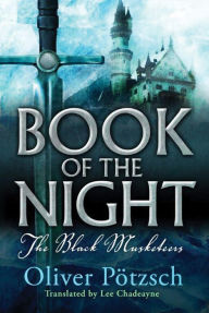 Title: Book of the Night: The Black Musketeers, Author: Oliver Pötzsch