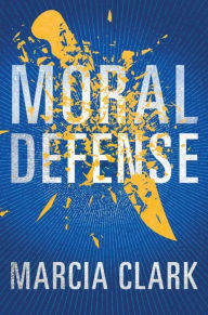 Title: Moral Defense (Samantha Brinkman Series #2), Author: Marcia Clark