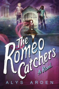 Title: The Romeo Catchers, Author: Alys Arden