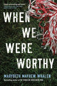 Title: When We Were Worthy, Author: Marybeth Mayhew Whalen