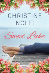 Title: Sweet Lake: A Novel, Author: Christine Nolfi