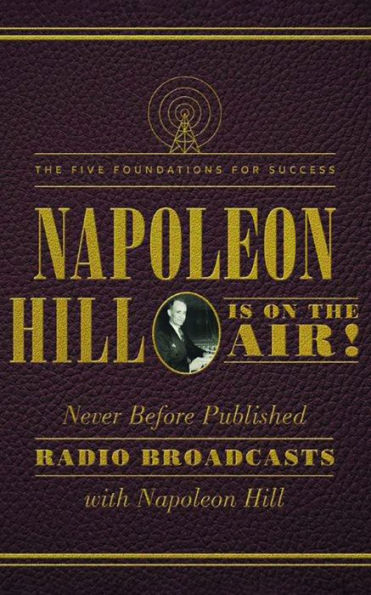 Napoleon Hill Is on The Air!: Five Foundations for Success