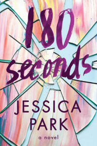 Title: 180 Seconds, Author: Jessica Park