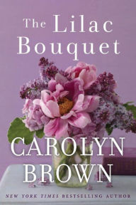 Title: The Lilac Bouquet, Author: Carolyn Brown