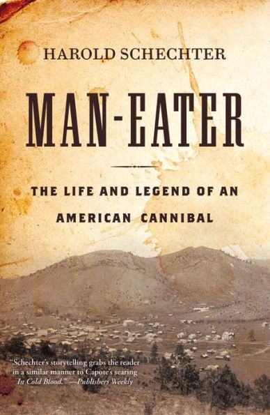 Man-Eater: The Life and Legend of an American Cannibal