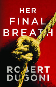 Title: Her Final Breath (Tracy Crosswhite Series #2), Author: Robert Dugoni