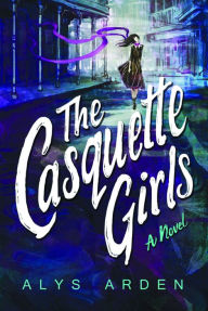 Title: The Casquette Girls, Author: Alys Arden