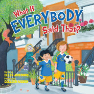 Title: What If Everybody Said That?, Author: Ellen Javernick