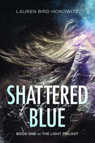 Title: Shattered Blue, Author: Lauren Bird Horowitz