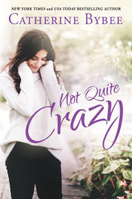 Title: Not Quite Crazy, Author: Catherine Bybee