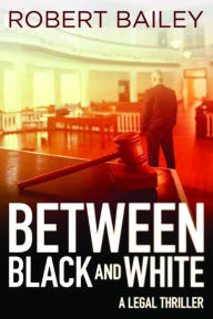 Title: Between Black and White, Author: Robert Bailey