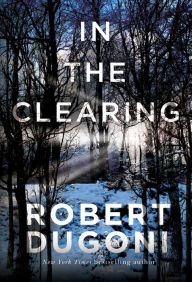 Title: In the Clearing (Tracy Crosswhite Series #3), Author: Robert Dugoni