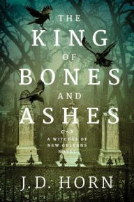 Title: The King of Bones and Ashes, Author: J. D. Horn