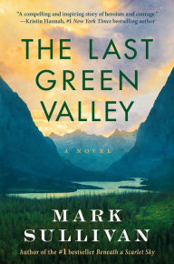 Online google books downloader free The Last Green Valley: A Novel by Mark Sullivan PDF iBook FB2