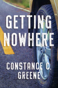 Title: Getting Nowhere, Author: Constance C. Greene