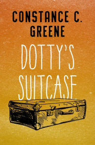 Title: Dotty's Suitcase, Author: Constance C. Greene
