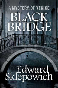 Title: Black Bridge, Author: Edward Sklepowich