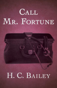 Title: Call Mr. Fortune, Author: H. C. Bailey