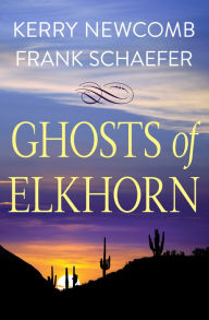 Title: Ghosts of Elkhorn, Author: Kerry Newcomb
