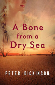 Title: A Bone from a Dry Sea, Author: Peter Dickinson