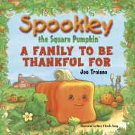 Title: Spookley the Square Pumpkin: A Family to Be Thankful For, Author: Joe Troiano