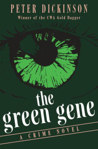 Title: The Green Gene: A Crime Novel, Author: Peter Dickinson