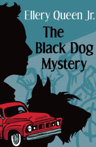 Title: The Black Dog Mystery, Author: Ellery Queen Jr.