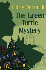 Title: The Green Turtle Mystery, Author: Ellery Queen Jr.