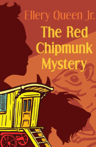 Title: The Red Chipmunk Mystery, Author: Ellery Queen Jr.