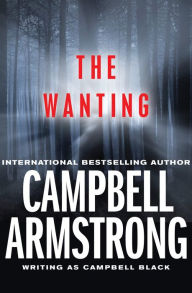 Title: The Wanting, Author: Campbell Armstrong