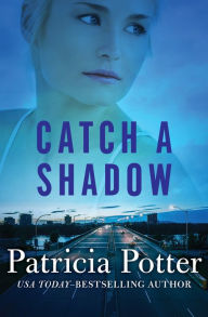 Title: Catch a Shadow, Author: Patricia Potter