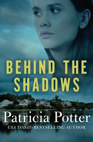 Title: Behind the Shadows, Author: Patricia Potter