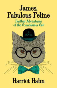 Title: James, Fabulous Feline: Further Adventures of the Connoisseur Cat, Author: Harriet Hahn