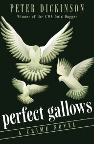 Title: Perfect Gallows: A Crime Novel, Author: Peter Dickinson