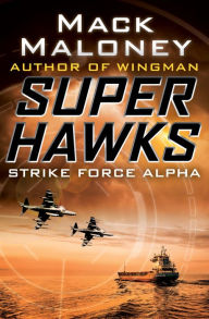 Title: Strike Force Alpha, Author: Mack Maloney