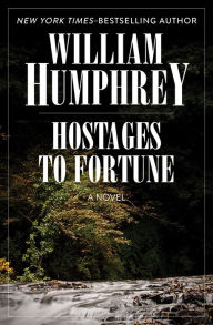 Title: Hostages to Fortune: A Novel, Author: William Humphrey