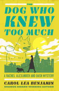 Title: The Dog Who Knew Too Much (Rachel Alexander and Dash Series #2), Author: Carol Lea Benjamin
