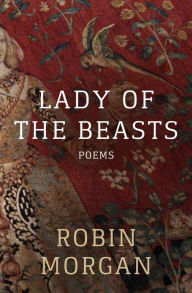 Title: Lady of the Beasts: Poems, Author: Robin Morgan