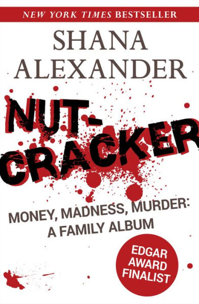 Nutcracker: Money, Madness, Murder: A Family Album