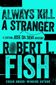 Title: Always Kill a Stranger, Author: Robert L. Fish