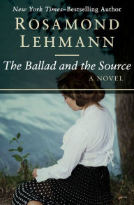 Title: The Ballad and the Source: A Novel, Author: Rosamond Lehmann