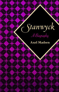 Title: Stanwyck: A Biography, Author: Axel Madsen