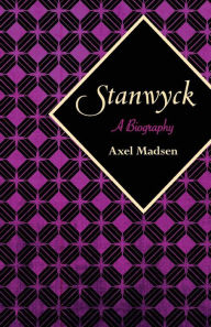 Title: Stanwyck: A Biography, Author: Axel Madsen