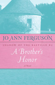 Title: A Brother's Honor: A Novel, Author: Jo Ann Ferguson