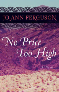 Title: No Price Too High: A Novel, Author: Jo Ann Ferguson