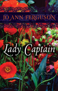 Title: Lady Captain: A Novel, Author: Jo Ann Ferguson