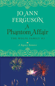 Title: A Phantom Affair: A Regency Romance, Author: Jo Ann Ferguson