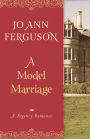 A Model Marriage: A Regency Romance