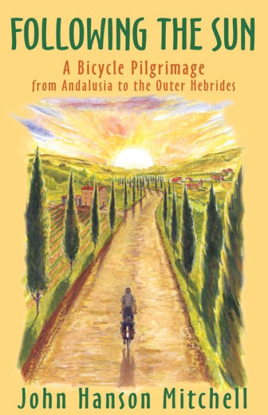 Following the Sun: A Bicycle Pilgrimage from Andalusia to Outer Hebrides